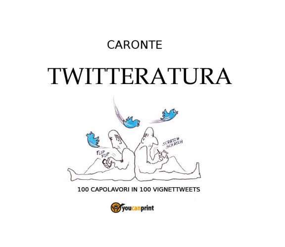 Twitteratura - Guido Carretta, Emilio Dalmonte,  Youcanprint - P