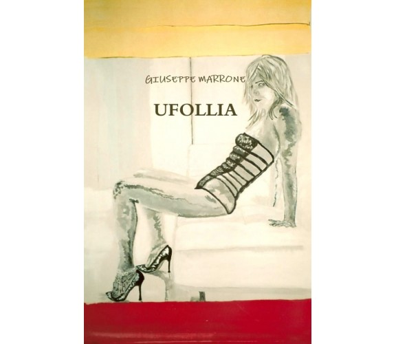 UFOLLIA - GIUSEPPE MARRONE - Lulu.com, 2009