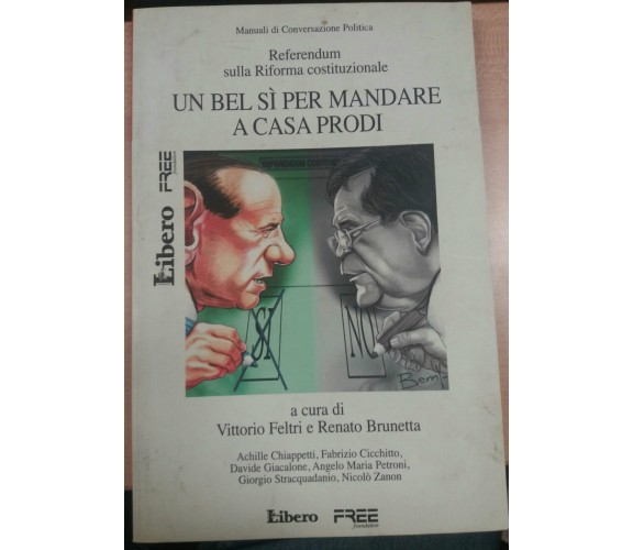 UN BEL SI PER MANDARE A CASA PRODI- V. FELTRI/R.BRUNETTA - LIBERO -2006 - M