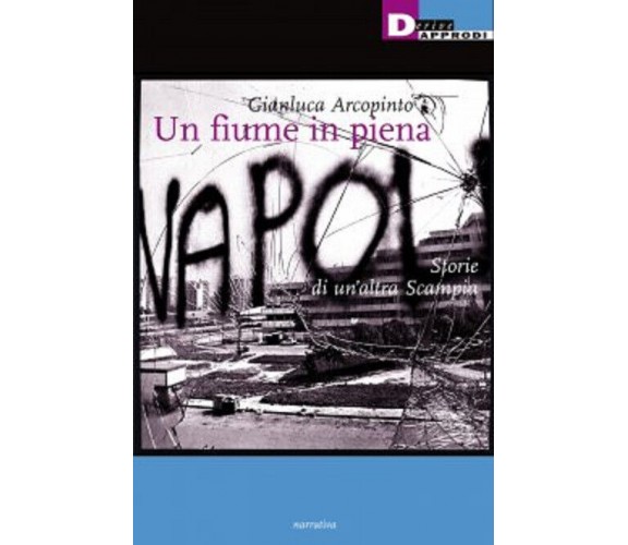 UN FIUME IN PIENA. di GIANLUCA ARCOPINTO - DeriveApprodi editore,2014