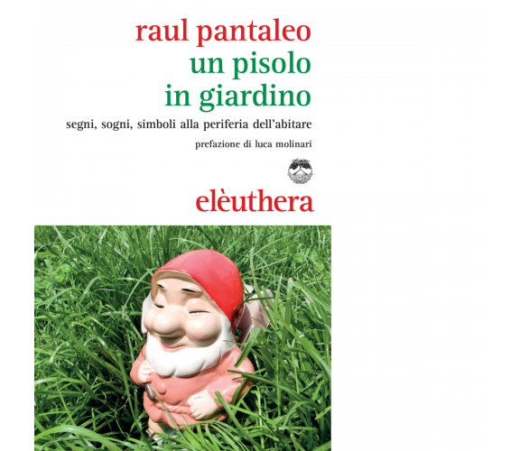 UN PISOLO IN GIARDINO N.E. di RAUL PANTALEO - Elèuthera, 2015