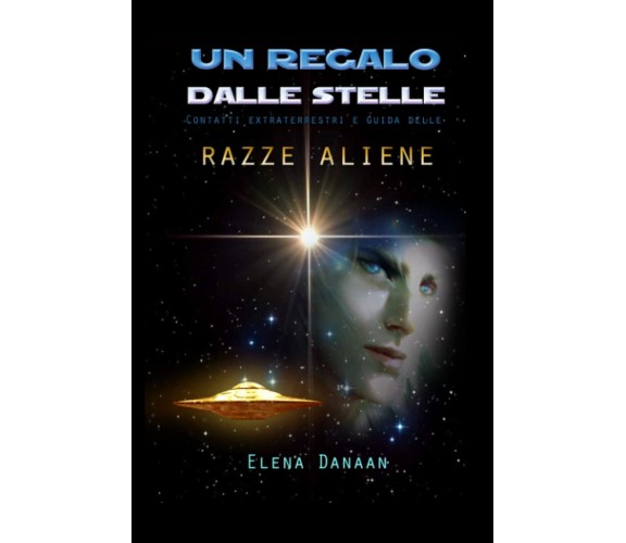 UN REGALO DALLE STELLE - Elena Danaan - Independently Published, 2022