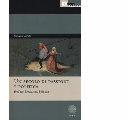 UN SECOLO DI PASSIONI E POLITICA. di FRANCESCO CERRATO - DeriveApprodi, 2014