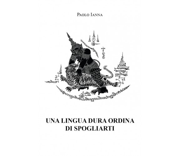 UNA LINGUA DURA ORDINA DI SPOGLIARTI di Paolo Ianna,  2021,  Youcanprint