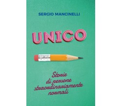 UNICO – Storie di persone straordinariamente normali	 di Sergio Mancinelli