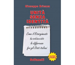 UNITÀ SENZA IDENTITÀ Come il Risorgimento ha schiacciato le differenze fra....