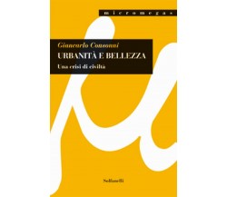 URBANITÀ E BELLEZZA	 di Giancarlo Consonni,  Solfanelli Edizioni