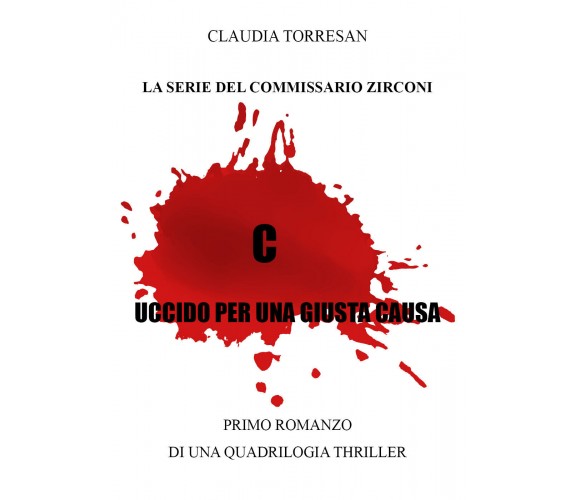 Uccido per una giusta causa di Claudia Torresan,  2022,  Youcanprint