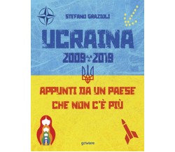 Ucraina 2009-2019. Appunti da un Paese che non c’è più