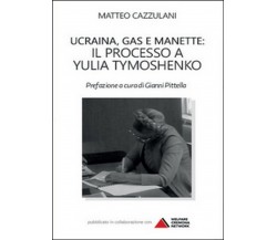 Ucraina, gas e manette. Il processo a Yulia Tymoshenko  - Matteo Cazzulani