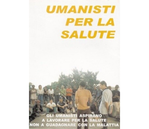 Umanisti per la salute di Josè L. Siddi, 2003, Ass. Multimage