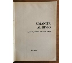 Umanità al bivio - Teti editore - 1978 - AR