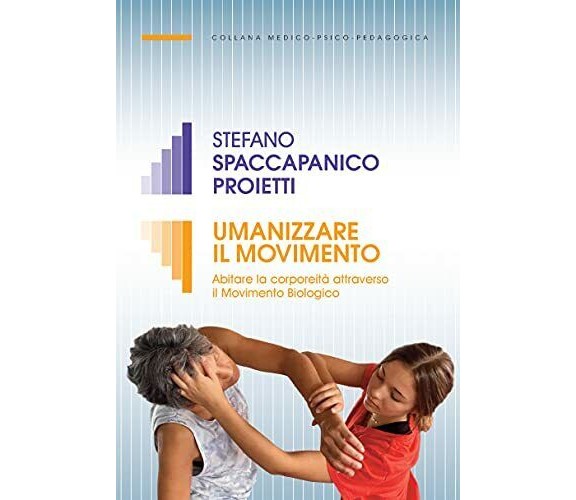 Umanizzare il movimento -  Stefano Spaccapanico Proietti - Armando, 2021