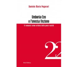 Umberto Eco e l'onesta finzione - Daniele Maria Pegorari - Stilo, 2016