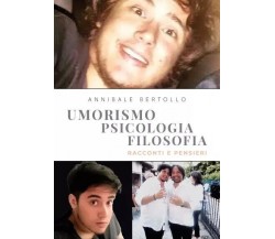 Umorismo, Psicologia, Filosofia: Racconti e pensieri di Annibale Bertollo, 202