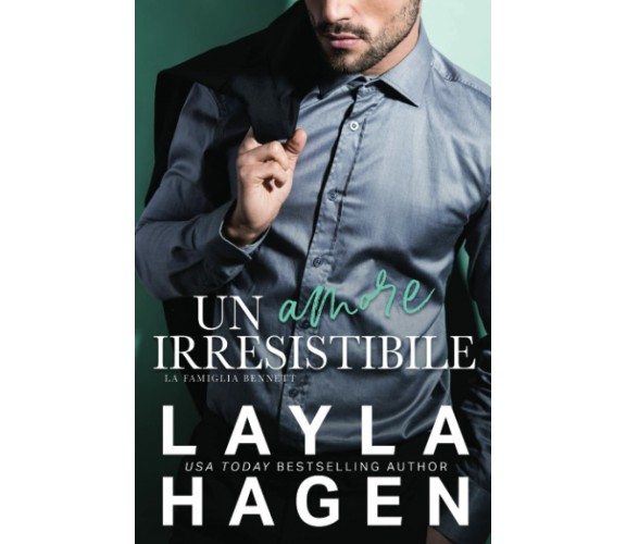 Un Amore Irresistibile di Layla Hagen,  2021,  Indipendently Published