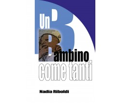 Un Bambino come tanti	 di Nadia Riboldi,  2021,  Youcanprint