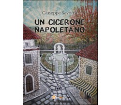 Un Cicerone napoletano	 di Giuseppe Savorra,  2015,  Youcanprint 