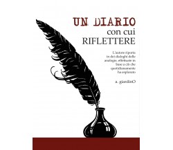 Un Diario con cui riflettere  di Antonio Giardino,  2017,  Youcanprint