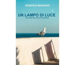 Un Lampo di Luce di Roberta Masinari,  2022,  Youcanprint