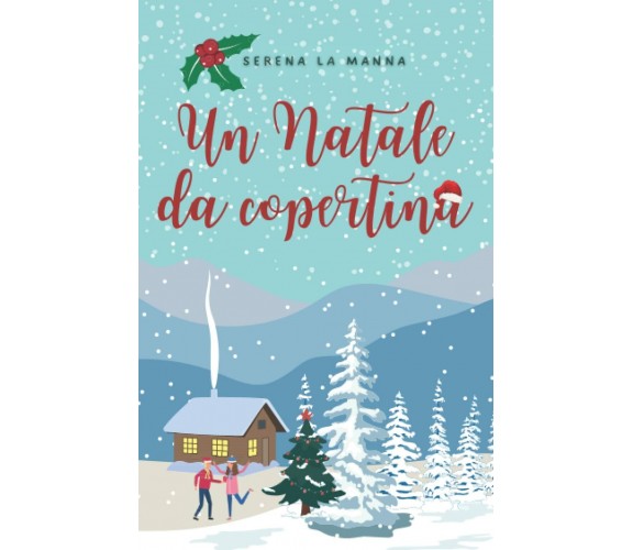 Un Natale da copertina di Serena La Manna,  2021,  Indipendently Published