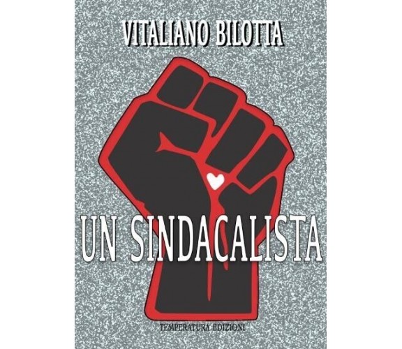  Un Sindacalista di Vitaliano Bilotta, 2022, Temperatura Edizioni