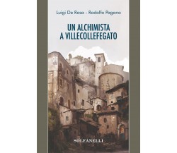  Un alchimista a Villecollefegato di Luigi De Rosa, Rodolfo Pagano, 2022, Sol