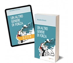 Un altro genere di forza	 di Alessandra Chiricosta,  2019,  Iacobelli Editore