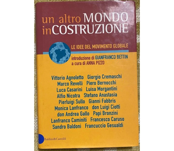 Un altro mondo in costruzione - Anna Pizzo - Baldini & Castoldi - 2002 - M