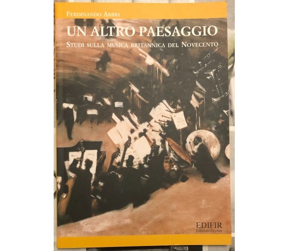 Un altro paesaggio. Studi sulla musica britannica del Novecento di Ferdinando A