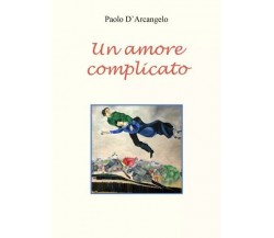 Un amore complicato di Paolo D’Arcangelo, 2023, Youcanprint