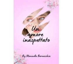 Un amore inaspettato di Manuela Bernacchia, 2023, Youcanprint