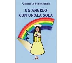 Un angelo con un’ala sola	 di Giacomo D. Bellina,  Algra Editore