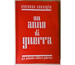 Un anno di guerra - Vincenzo Consiglio - 1941,  G. B. Palumbo - L 