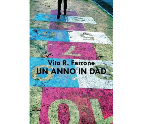 Un anno in DAD di Vito R. Ferrone,  2022,  Youcanprint