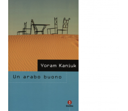 Un arabo buono di Yoram Kaniuk - giuntina, 2013