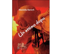 Un attimo dopo	 di Daniela Saveri,  2016,  Apollo Edizioni