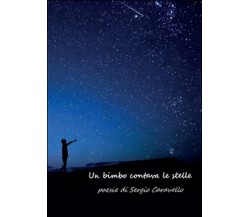 Un bimbo contava le stelle	 di Sergio Caravello,  2015,  Youcanprint