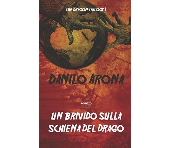 Un brivido sulla Schiena del Drago - Danilo Arona - Independently published,2022