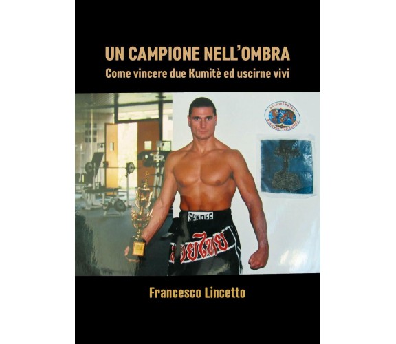 Un campione nell'ombra - Francesco Lincetto - Youcanprint, 2021