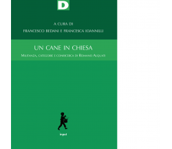 Un cane in chiesa - F. Bedani, F. Ioannilli - DeriveApprodi editore, 2020