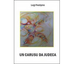 Un carusu da Judeca	 di Luigi Prestipino,  2010,  Youcanprint