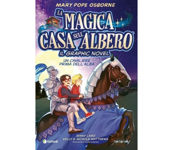 Un cavaliere prima dell’alba. La magica casa sull’albero. Il graphic novel. Vol.