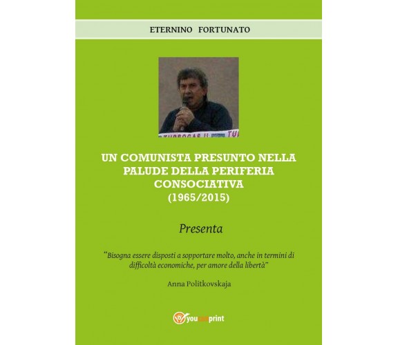 Un comunista presunto nella palude della periferia consociativa (1965-2015)