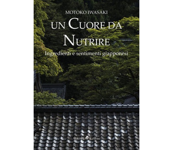 Un cuore da nutrire. Ingredienti e sentimenti giapponesi