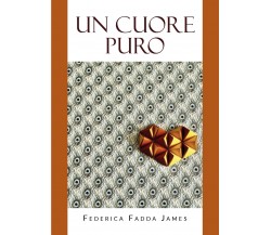 Un cuore puro di Federica Fadda James,  2022,  Youcanprint