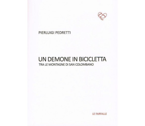 Un demone in bicicletta. Tra le montagne di San Colomban di Pierluigi Pedretti, 