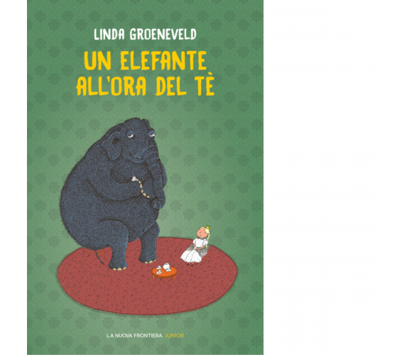 Un elefante all'ora del tè di Linda Groeneveld - la nuova frontiera junior, 2022