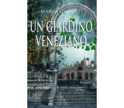 Un giardino veneziano di Marisa Gianotti, 2020, Gilgamesh Edizioni