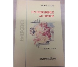  Un incredibile autostop - Nicola Fini,  2002,  Gruppo Edicom 